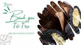 Bánh gai Tứ Trụ - Đặc sản trứ danh xứ Thanh