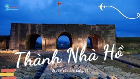 Thành Nhà Hồ - Di tích, địa điểm du lịch nổi tiếng Thanh Hóa