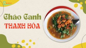 Đặc sản cháo canh Thanh Hóa - Hương vị hồn quê xứ Thanh