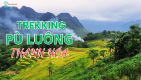 Trekking Pù Luông Thanh Hóa - Điểm sống ảo tuyệt vời cho các tín đồ du lịch