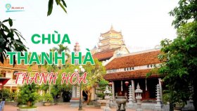 Chùa Thanh Hà Thanh Hóa - Ngôi chùa nổi tiếng đẹp và linh thiêng