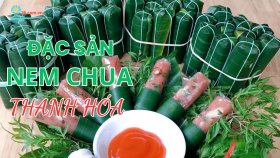 Nem chua Thanh Hóa - Đặc sản xứ Thanh một lần thử nhớ cả đời